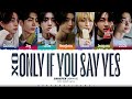 ENHYPEN XO Only If You Say Yes Lyrics 엔하이픈 XO 가사 Color Coded Han Rom Eng ShadowByYoongi