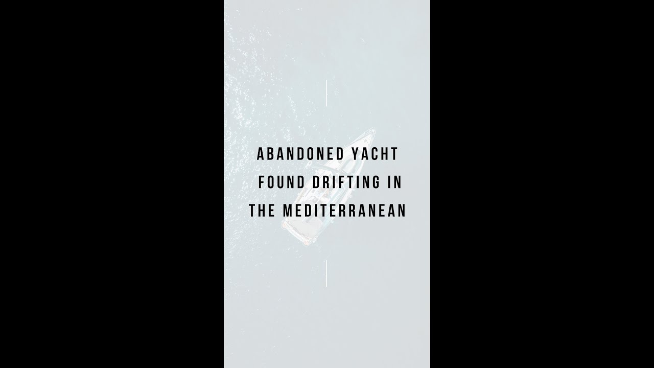 Abandoned Yacht Found Drifting in the Mediterranean!!!