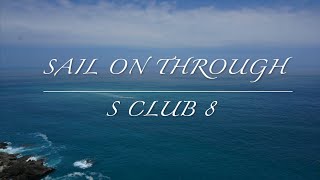 Sail on Through | S Club 8 (Lyrics)