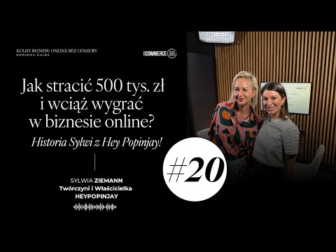 #20 Straciła 500 tys. zł i odbudowała biznes szybciej, niż myślisz - Hej Popinjay, Sylwia Ziemann