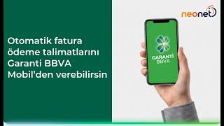 Garanti BBVA Mobil ile NeoNet Fatura Ödeme ve Otomatik Ödeme Talimatı Nasıl Veri