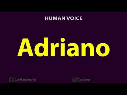 How To Pronounce Adriano