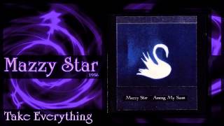 ★ Mazzy Star ★ - Take Everything