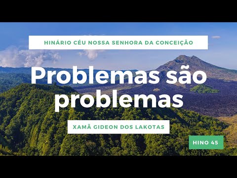 Problemas são Problemas -  por Xamã Gideon dos Lakotas -  Hinário CNSC -  Full HD