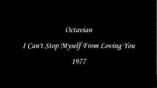 Octavian - I Can&#39;t Stop Myself From Loving You (1977).mpg