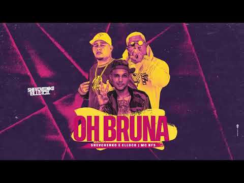 Shevchenko e Elloco, MC RF3 - Oh Bruna