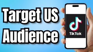 How to Target US Audience on TikTok