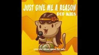 Pop Kids - Just Give Me a Reason