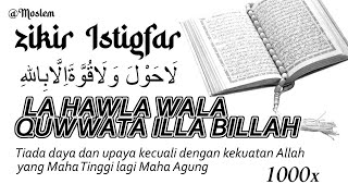 Download lagu La Hawla Wala Quwwata Illa Billah 1000x Zikir Istigfar mp3