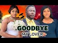 GOODBYE MY LOVER (FULL MOVIE)~CHACHA EKE AND ONNY MICHAEL/2024 Trending Nollywood Movie