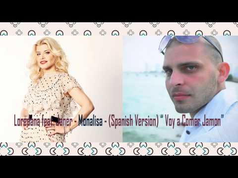 Loredana feat. Janer - Monalisa (Spanish Version) " Voy a Comer Jamon"