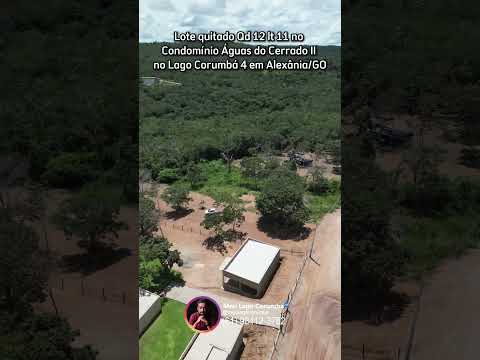 Lote quitado Qd 12 lt 11 no Condomínio Águas do Cerrado II no Lago Corumbá 4 em Alexânia/GO #goias