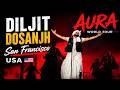 DILJIT DOSANJH San Francisco USA AURA WORLD TOUR 2026 Full Live Concert HD