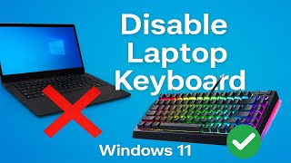 How to Disable Laptop Keyboard in Windows 11 (Use Only External Keyboard)