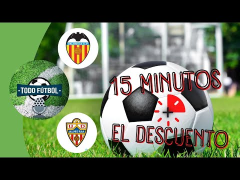15 minutos + el descuento: Valencia - Almería (jornada 18) temp. 22-23