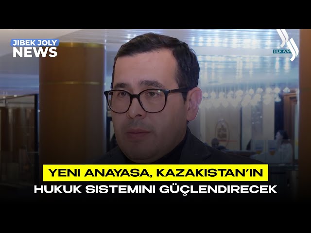 Yeni Anayasa, Kazakistan’ın hukuk sistemini güçlendirecek