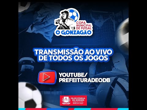 SEMIFINAIS Copa Municipal de Futsal "O Gonzagão" - Prefeitura Municipal de Olho D’Água do Borges