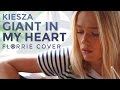 Kiesza Giant In My Heart Florrie Cover