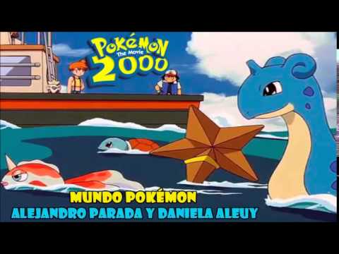 Mundo Pokémon (Pokémon: La pelicula 2000 opening) versión full latina by Alejandro P y Daniela A