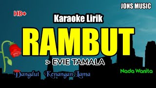 Download lagu RAMBUT || Evy TAMALA || KARAOKE DANGDUT || NADA WANITA  mp3