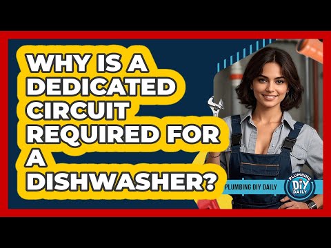 Why Is A Dedicated Circuit Required For A Dishwasher? - Plumbing DIY Daily