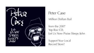 Peter Case - Million Dollars Bail