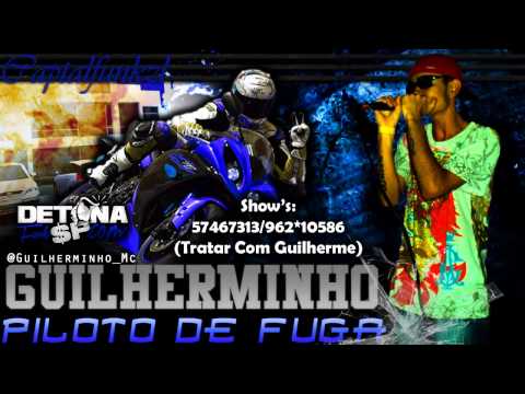 MC GUILHERMINHO - PILOTO DE FUGA [[ CAPTALFUNKZLHD&DETONAFUNKSP ]]