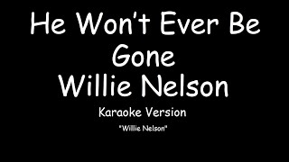 Willie Nelson - He Won’t Ever Be Gone (KARAOKE)