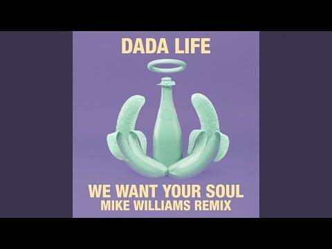 Dada Life - We Want Your Soul (Mike Williams Remix)