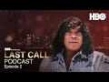Last Call Podcast | Episode 2 | HBO