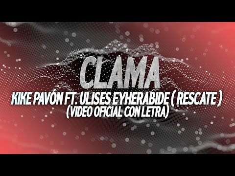 Kike Pavón ft. Ulises Eyherabide ( RESCATE ) - Clama (Video Oficial - Letra/ Lyrics)