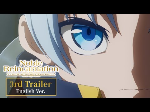 Anime "Noble Reincarnation: Born Blessed, So I'll Obtain Ultimate Power" 3rd Trailer