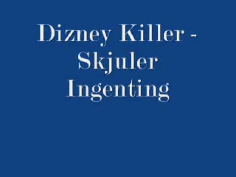 Dizney Killer - Skjuler Ingenting
