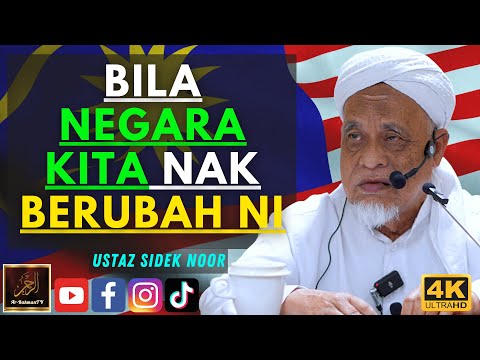 Ustaz Sidek Noor - BILA NEGARA KITA NAK BERUBAH NI