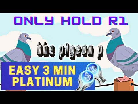 EASY 3 MIN Platinum || THE PIGEON P Trophy Guide