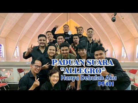 Paduan Suara Allegro - Hanya Debulah Aku (Puji Syukur Nomor 481)