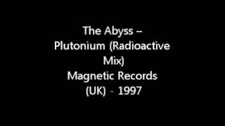 The Abyss - Plutonium (Radioactive Mix)