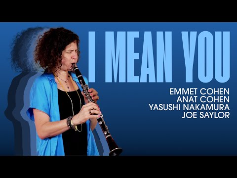 "I Mean You" w/ Emmet Cohen, Anat Cohen & Joe Saylor