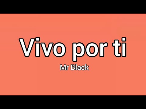 Mr Black - Vivo Por Ti (Letra) ♥️