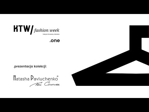 Natasha Pavluchenko / Prezentacja Kolekcji KTW Fashion Week One.