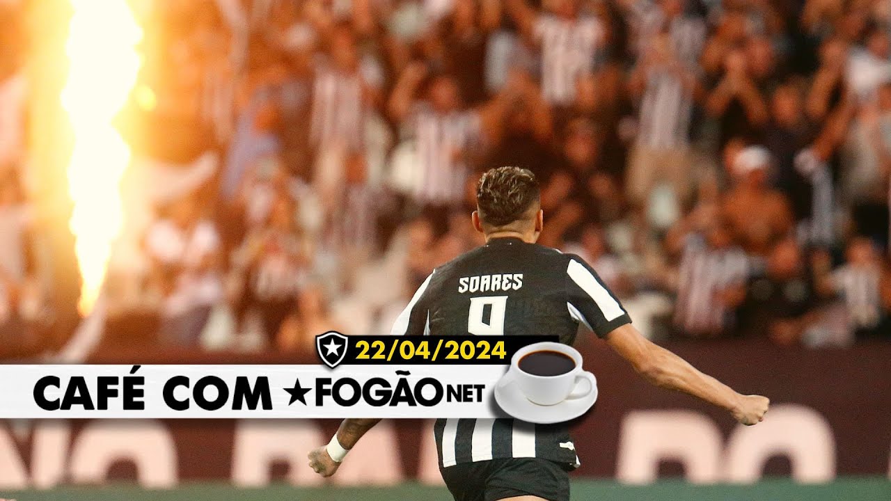 LIVE CAFÉ COM FOGÃONET | Botafogo aplica goleada que dá moral para os próximos jogos