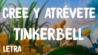 TinkerBell - Cree y Atrévete (Letra/Lyrics)