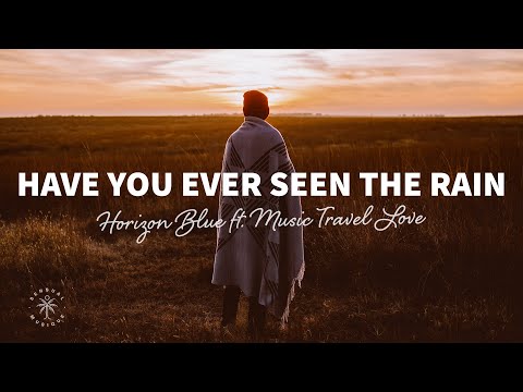 Horizon Blue - Have You Ever Seen The Rain (Lyrics) ft. Music Travel Love