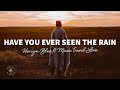 Horizon Blue Have You Ever Seen The Rain Lyrics Ft Music Travel Love
