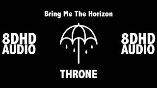 Throne - Bring Me The Horizon - 8D Audio