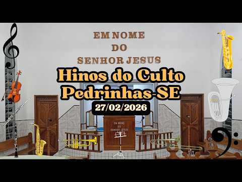 Hinos do Culto em Pedrinhas - SE [27/02/2026]