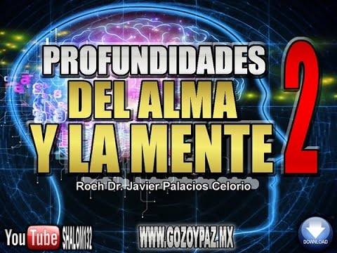 PROFUNDIDADES DEL ALMA Y LA MENTE Parte2 - Roeh Dr  Javier Palacios Celorio
