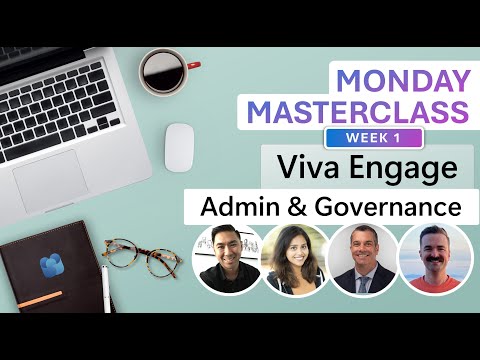 Viva Engage: Admin Power with Week 1s Governance Masterclass