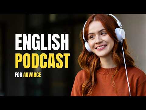 Advanced English Listening Practice Every Day | Learn English with Podcast