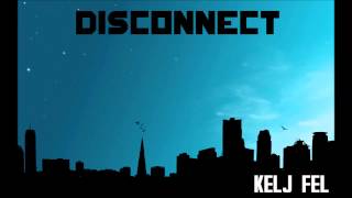Disconnect - Kelj Fel (Official EP Version) PREMIER!